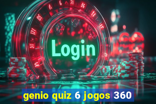 genio quiz 6 jogos 360